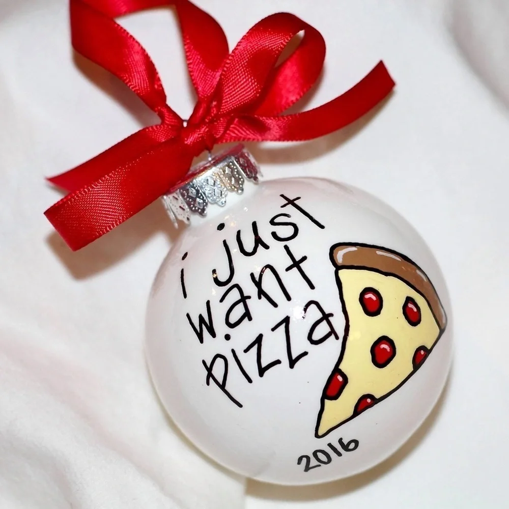 Hand-Painted “I Just Want Pizza” Custom Christmas Ornament - Personalizable Gift